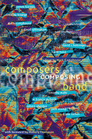 Composers on Composing for Band by Mark Camphouse, Mallory Thompson, 9781579991951