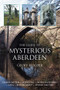 The Guide to Mysterious Aberdeen by Geoff Holder, 9780752456591