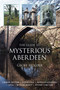 The Guide to Mysterious Aberdeen by Geoff Holder, 9780752456591