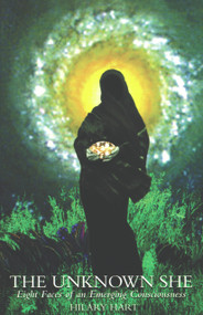 The Unknown She (Eight Faces of an Emerging Consciousness) by Hilary Hart, 9781890350062