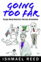 Going Too Far (Essays About America's Nervous Breakdown) by Ishmael Reed, 9781926824567