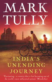 India's Unending Journey by Mark Tully, 9781846040184