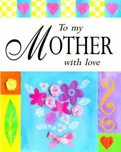 To My Mother with Love (Miniature Edition) by Sarah Medina, 9780745947044