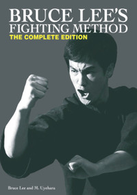 Bruce Lee's Fighting Method (The Complete Edition) by Bruce Lee, M. Uyehara, 9780897501705