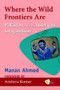 Where the Wild Frontiers Are (Pakistan and the American Imagination) by Manan Ahmed, 9781935982210