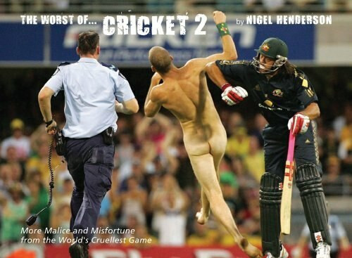 The Worst of Cricket 2 (More Malice and Misfortune from the World's Cruellest Game) by Nigel Henderson, 9781905411238