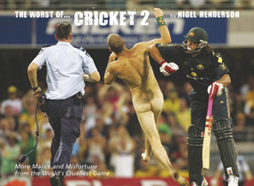 The Worst of Cricket 2 (More Malice and Misfortune from the World's Cruellest Game) by Nigel Henderson, 9781905411238