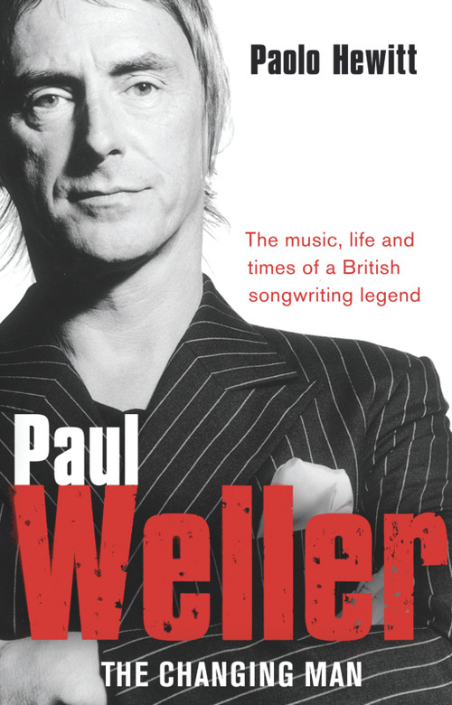 Paul Weller (The Changing Man) by Paolo Hewitt, 9780552156097