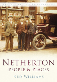 Netherton People & Places IOP (Britain in Old Photographs) by Ned Williams, 9780750946667