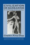 Civilization or Barbarism (An Authentic Anthropology) by Cheikh Anta Diop, Yaa-Lengi Meema Ngemi, 9781556520488