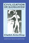 Civilization or Barbarism (An Authentic Anthropology) by Cheikh Anta Diop, Yaa-Lengi Meema Ngemi, 9781556520488