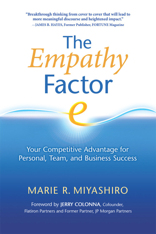 The Empathy Factor (Your Competitive Advantage for Personal, Team, and Business Success) by Marie R. Miyashiro, Jerry Colonna, 9781892005250