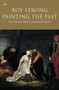 Painting the Past (The Victorian Painter and British History) by Roy Strong, 9781844130832