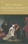 Painting the Past (The Victorian Painter and British History) by Roy Strong, 9781844130832