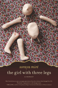The Girl with Three Legs (A Memoir) by Soraya Miré, 9781569767139