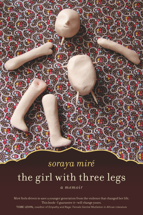 The Girl with Three Legs (A Memoir) by Soraya Miré, 9781569767139