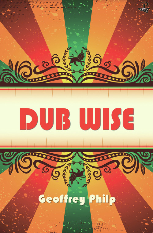 Dub Wise by Geoffrey Philp, 9781845231712
