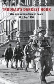 Trudeau's Darkest Hour (War Measures in Time of Peace October 1970) by Guy Bouthillier, Édouard Cloutier, 9781926824048