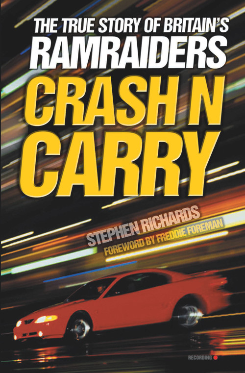 Crash n Carry (The True Story of Britain's Ramraiders) by Stephen Richards, 9781844541065