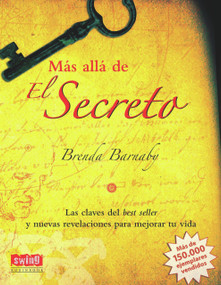 Más allá de El Secreto (Las claves del best seller y nuevas revelaciones para mejorar tu vida) (Spanish Edition) - 9788496746398 by Brenda Barnaby, 9788496746398