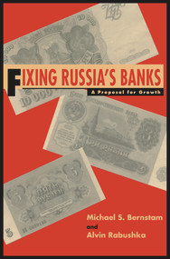 Fixing Russia's Banks (A Proposal for Growth) by Michael S. Bernstam, Alvin Rabushka, 9780817995720