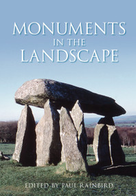 Monuments in the Landscape by Paul Rainbird, 9780752442839