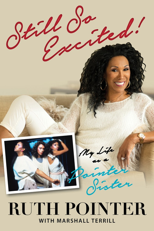 Still So Excited! (My Life as a Pointer Sister) by Ruth Pointer, Marshall Terrill, 9781629371450