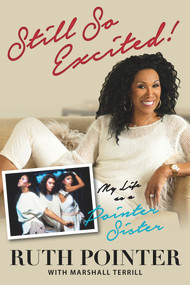 Still So Excited! (My Life as a Pointer Sister) by Ruth Pointer, Marshall Terrill, 9781629371450