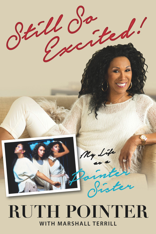 Still So Excited! (My Life as a Pointer Sister) by Ruth Pointer, Marshall Terrill, 9781629371450