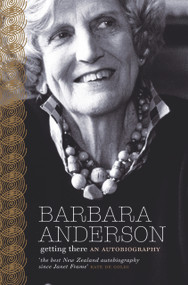 Getting There (An Autobiography) by Barbara Anderson, 9780864736024