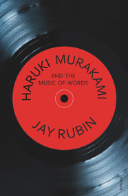 Haruki Murakami and the Music of Words by Jay Rubin, 9780099455448