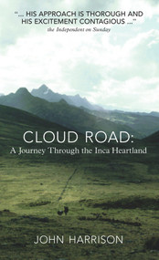 Cloud Road (A Journey through the Inca Heartland) by John Harrison, 9781906998127