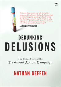 Debunking Delusions (The Inside Story of the Treatment Action Campaign) by Nathan Geffen, 9781770097810