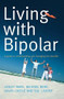 Living with Bipolar (A Guide to Understanding and Managing the Disorder) by Lesley Berk, Michael Berk, David Castle, Sue Lauder, 9781741754254