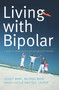 Living with Bipolar (A Guide to Understanding and Managing the Disorder) by Lesley Berk, Michael Berk, David Castle, Sue Lauder, 9781741754254