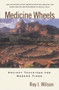 Medicine Wheels (Ancient Teachings for Modern Times) by Roy I. Wilson, 9780824514167