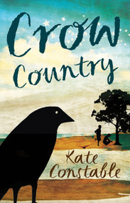 Crow Country by Kate Constable, 9781742373959