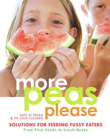 More Peas Please (Solutions for Feeding Fussy Eaters) by Kate Di Prima, Julie Cichero, 9781741757156