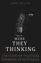 What Were They Thinking (150 Years of Political Thinking in Australia) by James Walter, 9780868409719