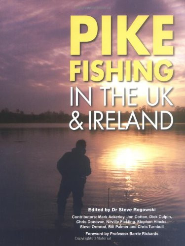 Pike Fishing in the UK & Ireland by Dr Steve Rogowski, Prof. Barrie Rickards, 9781861268679