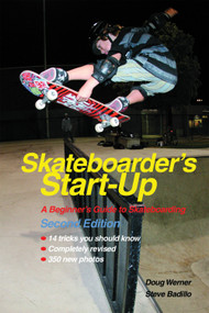 Skateboarder's Start-Up (A Beginner's Guide to Skateboarding) by Doug Werner, Steve Badillo, 9781884654343