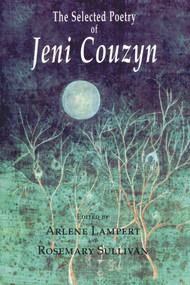 The Selected Poetry of Jeni Couzyn by Jeni Couzyn, Arlene Lampert, Rosemary Sullivan, 9781550965384
