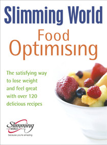 Food Optimizing (The Satisfying Way to Lose Weight and Feel Great with Over 120 Delicious Recipes) by Slimming World, 9780091872540
