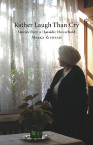 Rather Laugh than Cry (Stories from a Hassidic Household) by Malka Ziporah, 9781550652208