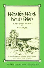 With the Wind, Kevin Dolan (A Novel of Ireland and Texas) by Bryce Milligan, Patricia Donlon, 9780930324964