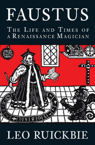 Faustus (The Life and Times of a Renaissance Legend) by Leo Ruickbie, 9780750950909