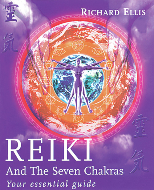 Reiki and the Seven Chakras (Your Essential Guide) by Richard Ellis, 9780091882907