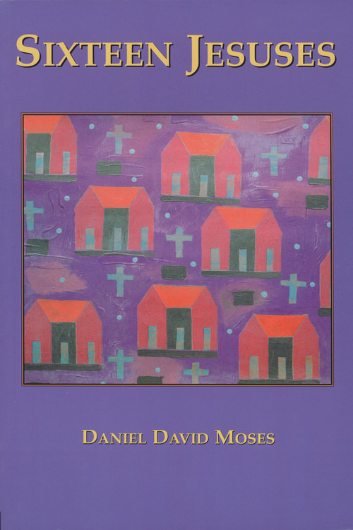 Sixteen Jesuses by Daniel  David Moses, 9781550965162