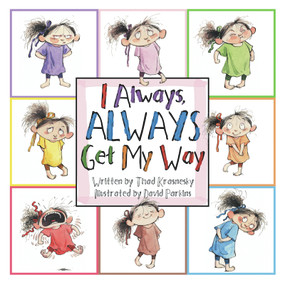 I Always, ALWAYS Get My Way by Thad Krasnesky, David Parkins, 9780979974649
