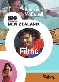 100 Essential New Zealand Films by Hamish McDouall, 9780958275095